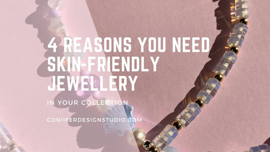 4 Reasons you need Skin-Friendly Metals in Your Jewellery Collection - Coniifer Design Studio Jewellery