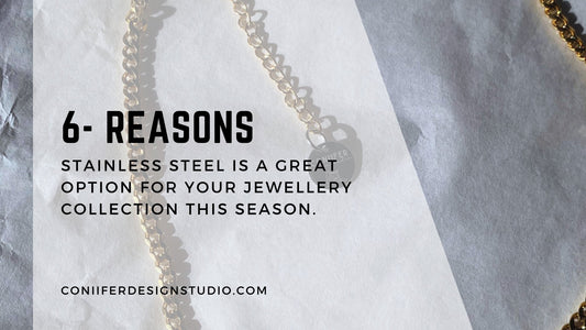 6 Reasons Why Stainless Steel is a Great Jewellery Staple - Coniifer Design Studio Jewellery