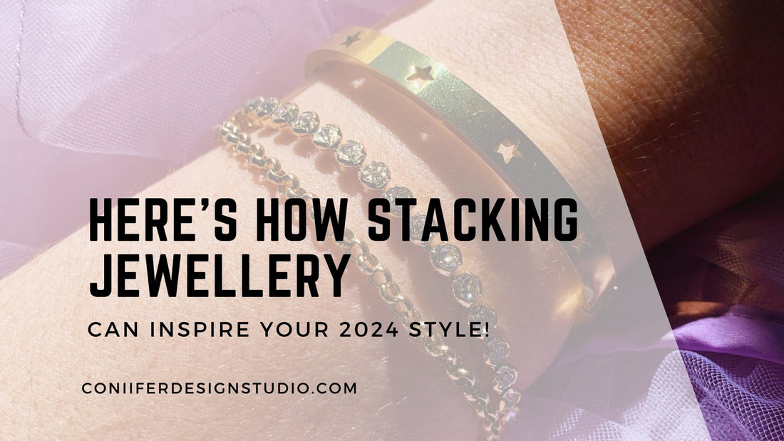 How Stacking Jewellery Can Define Your 2024 Style - Coniifer Design Studio Jewellery