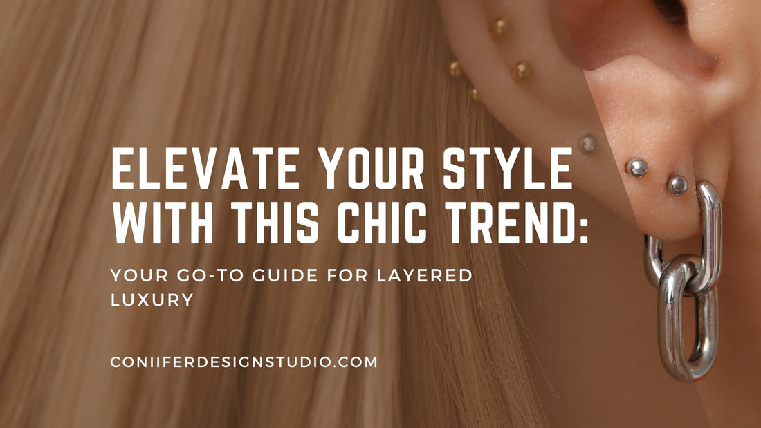 Layered Luxury: Elevate Your Style with this Chic Trend - Coniifer Design Studio Jewellery