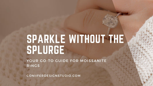 Sparkle without Splurge: Your Go-To Guide for Moissanite Rings - Coniifer Design Studio Jewellery