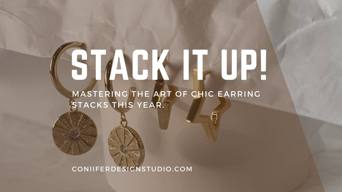 Stack It Up! Mastering the Art of Chic Earring Stacks this year! - Coniifer Design Studio Jewellery