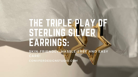 The Triple Play of Sterling Silver Earrings – Skin-Friendly, Hassle-Free Styles, and Easy Upkeep - Coniifer Design Studio Jewellery