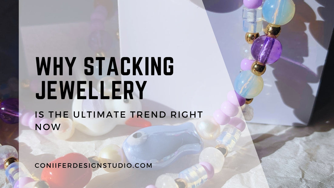 Why Stacking Jewellery is the Ultimate Trend Right Now - Coniifer Design Studio Jewellery