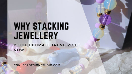 Why Stacking Jewellery is the Ultimate Trend Right Now - Coniifer Design Studio Jewellery